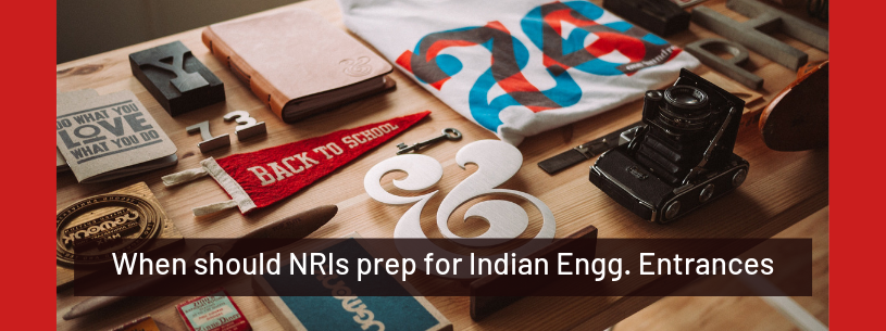 When should NRIs start preparation for Indian Engg Entrances